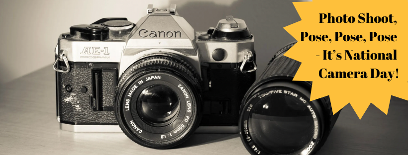 Photo Shoot, Pose, Pose, Pose – It’s National Camera Day! ￼